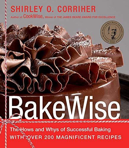 Download Bakewise The Hows And Whys Of Successful Baking With Over 200 Magnificent Recipes By Shirley O Corriher