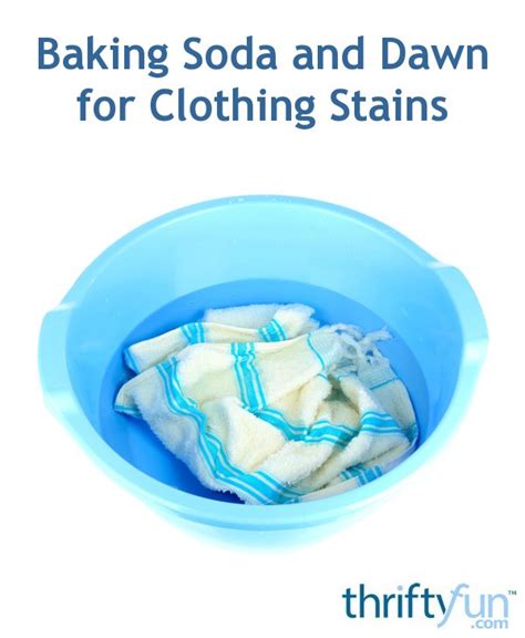 Baking Soda and Dawn for Clothing Stains ThriftyFun