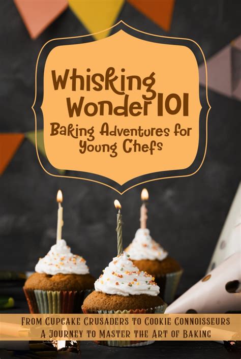 Baking is Fun and Here’s Why: Exploring “Whisking Wonder 101” by Jennifer Carey