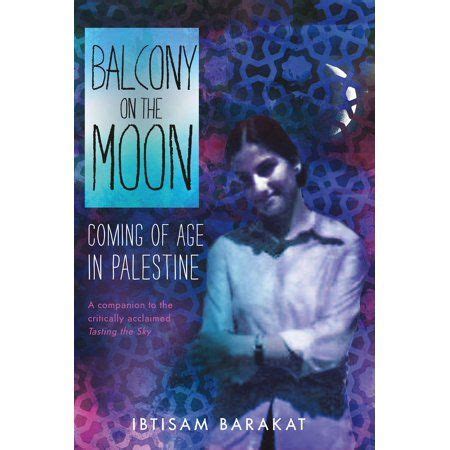 Balcony on the Moon Coming of Age in Palestine