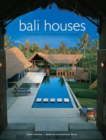 Download Bali Houses New Wave Asian Architecture And Design By Gianni Francione