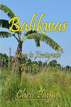 Read Balikwas How To Emigrate To The Philippines By Chris Payne