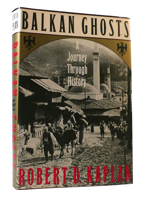 Read Online Balkan Ghosts A Journey Through History By Robert D Kaplan