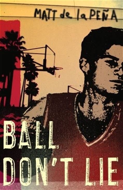 Read Ball Dont Lie By Matt De La Pena