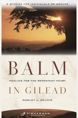 Balm in gilead healing for the repentent heart fisherman bible studyguide. - Every man sees you naked an insiders guide to how men think.