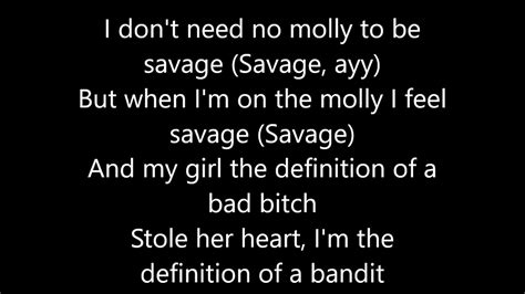 Bandit lyrics. Bandit Lyrics. It′s funny, the shit I put on this song ain't gon′ sound nothin' like the shit we was just doin'. Oh woah, yeah. I just want bad bitches. Baddest, them bitches is the baddest, uh, uh. When I take the molly, I′m a savage. Uh, I say, uh. I don′t need no molly to be savage, uh. When I'm on that molly, I feel savage, uh, uh. 