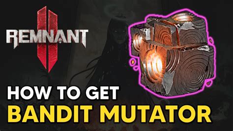 Bandit mutator remnant 2. Things To Know About Bandit mutator remnant 2. 