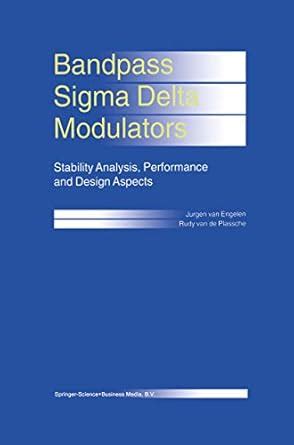 Bandpass Sigma Delta Modulators Stability Analysis Performance And Design Aspects 1 Ed 99