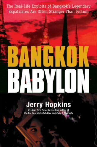 Download Bangkok Babylon The Reallife Exploits Of Bangkoks Legendary Expatriates Are Often Stranger Than Fiction By Jerry Hopkins