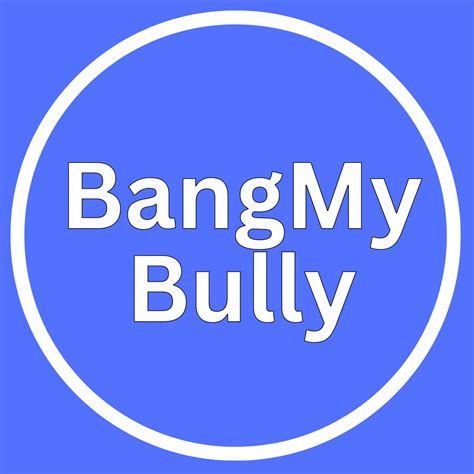 Bangmybully. Things To Know About Bangmybully. 