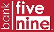 Bankfivenine. Bank Five Nine and our employees donate over 12,000 hours and more than $200,000 per year to local nonprofit organizations. We also sponsor and participate in dozens of community events that benefit the neighborhoods where our customers and employees live and work. 