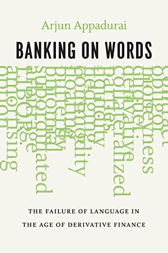Full Download Banking On Words The Failure Of Language In The Age Of Derivative Finance By Arjun Appadurai