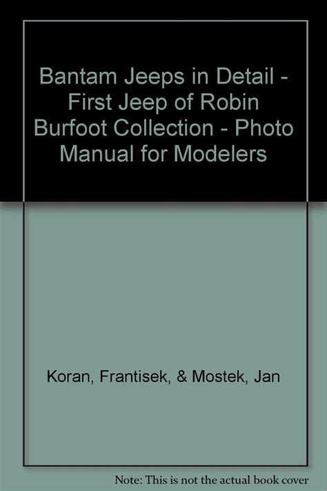 Bantam jeeps in detail first jeep of robin burfoot collection photo manual for modelers. - Banking note taking guide key fefe.