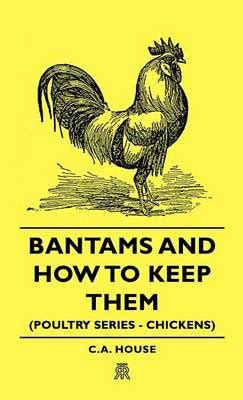 Bantams and How to Keep Them Poultry Series Chickens