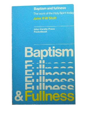 Baptism and Fullness The Work of the Holy Spirit Today