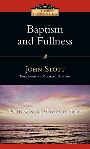 Baptism and Fullness The Work of the Holy Spirit Today