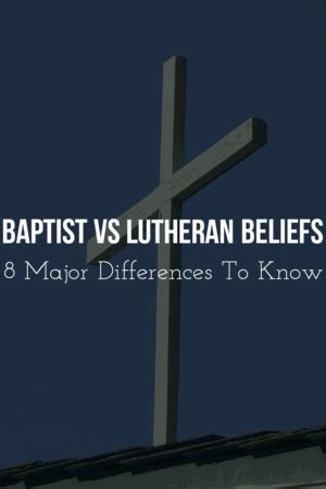 Baptist Vs Lutheran Beliefs: (8 Major Differences To Know)