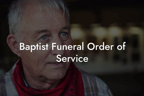 Baptist funeral order of service.  Understanding the Significance of a Bapti...