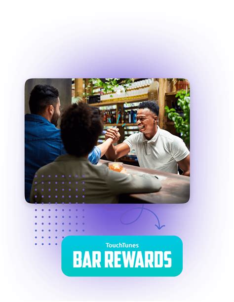 Bar Rewards is a free program exclusively for management and staff at TouchTunes venues. Sign up now to take advantage of the Bar Rewards program and make the most of your TouchTunes experience. Sign up now. The vibe of your favorite hangout, in your hands. . 