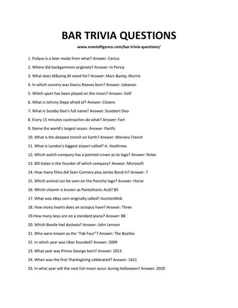 Bar trivia questions. 130 Questions for Bar Trivia. When you receive a cup of kava in Fiji, what does tradition require you to do when you finish your drink? Answer: Clap three times. In the first half of eighteenth-century London, what spirit was believed to have caused some ladies to spontaneously … 