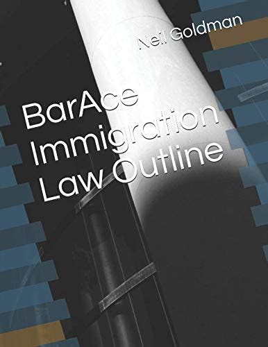 Read Barace Immigration Law Outline By Neil Goldman