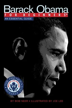 Barack Obama For Beginners Presidential Edition An Essential Guide