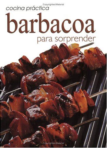 Barbacoa para sorprender / barbecue to surprise (cocina practica). - Handbook of detergents part d formulation surfactant science.