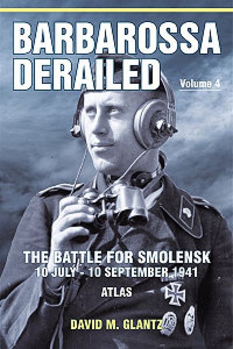 Barbarossa derailed the battle for smolensk 10 july 10 september 1941 volume 4 atlas. - Pensiero di giordano bruno nel suo svolgimento storico..