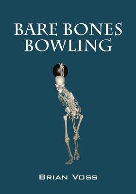 Read Online Bare Bones Bowling By Brian Voss