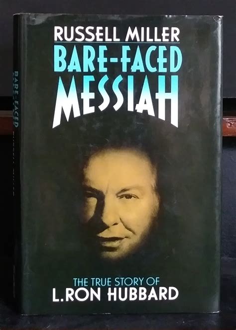 Read Barefaced Messiah The Classic Expos Of The Extraordinary True Life Of L Ron Hubbard Founder Of Scientology By Russell Miller