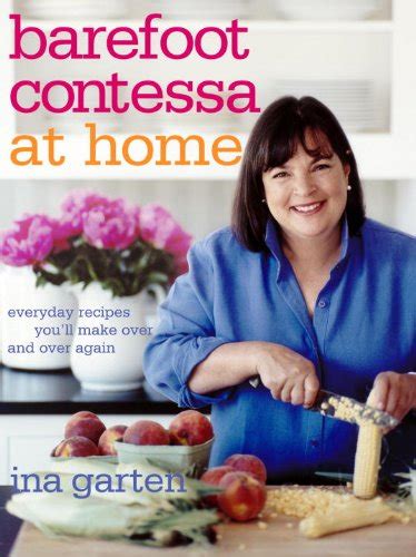 Read Barefoot Contessa At Home Everyday Recipes Youll Make Over And Over Again By Ina Garten