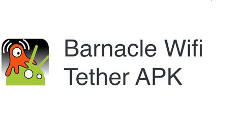Barnacle Tethering App Wi Fi Hotspot for Rooted Phones