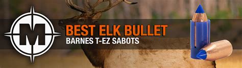 Barnes bullets for elk.  That&rsquo;s why Barnes makes bullets purpose-bui...