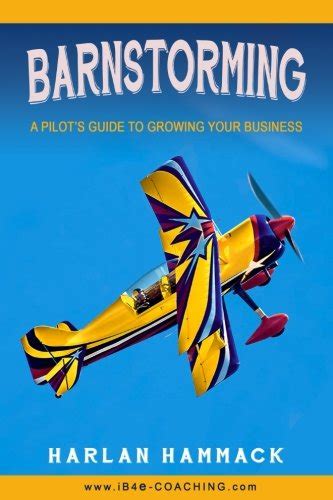 Barnstorming a pilots guide to growing your business volume 2. - Was den glauben in bewegung bringt.