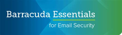 Barracuda email essentials.  Barracuda Essentials for Email Security C...