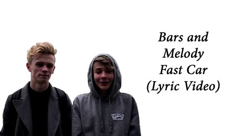 Bars and Melody - Fast Car Songtext Musixmatch