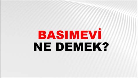 Basım işi yapılan yer, basımevi.