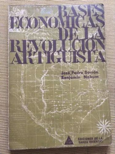 Bases económicas de la revolución artiguista [por] josé p. - História econômica geral e do brasil.