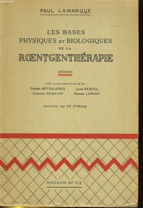 Bases physiques et biologiques de la roentgenthérapie. - Discovering our past ancient civilizations online textbook.