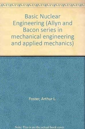 Basic Nuclear Engineering Allyn And Bacon Series I