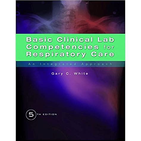 Full Download Basic Clinical Lab Competencies For Respiratory Care An Integrated Approach By Gary C White