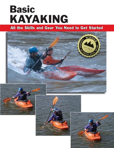Read Basic Kayaking All The Skills And Gear You Need To Get Started By Jon Rounds