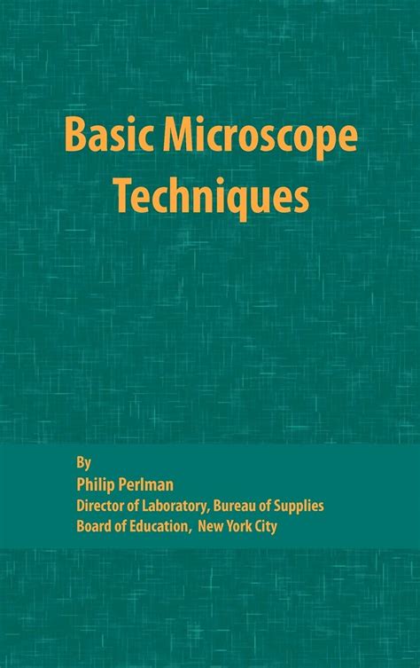 Read Online Basic Microscope Techniques By Philip Perlman