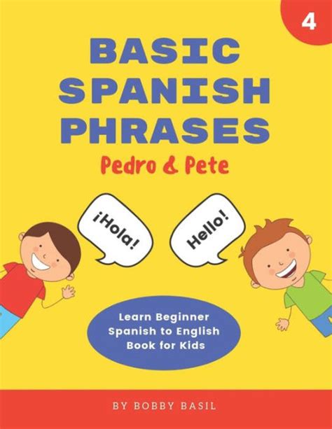 Full Download Basic Spanish Phrases Learn Beginner Spanish To English Book For Kids By Bobby Basil