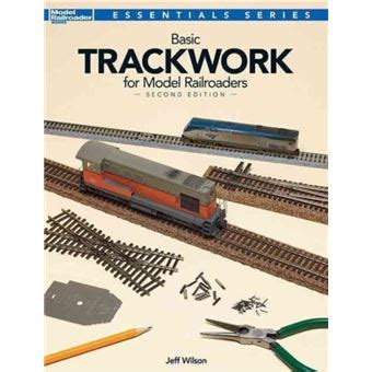 Download Basic Trackwork For Model Railroaders Second Edition By Jeff Wilson