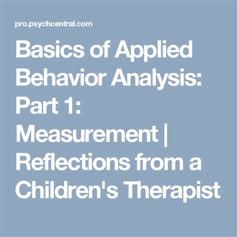 Basics of Applied Behavior Analysis: Part 1: Measurement