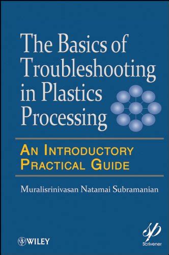 Basics of troubleshooting in plastics processing an introductory practical guide. - Manuale di servizio della macchina per cucire singer 4411.