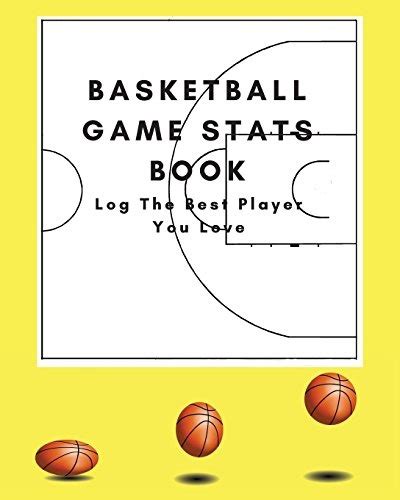 Full Download Basketball Game Stats Book Large Size 8 X 10 164 Pages 82 Games Log The Best Player You Love By Mike Murphy