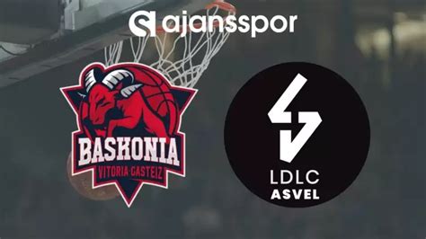Baskonia - ASVEL maçının canlı yayın bilgisi ve maç linkis