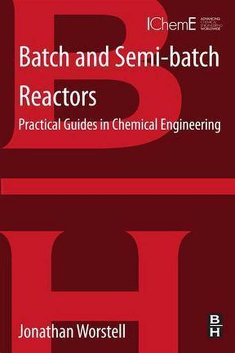 Batch and semi batch reactors practical guides in chemical engineering. - Preguntas y respuestas de la prueba nmls.